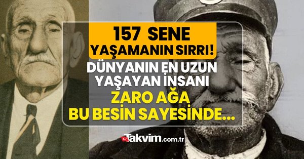 157 yıl yaşayıp 6 savaş, 10 Osmanlı padişahı görmüştü! Dünyanın en uzun yaşayan insanı Zaro Ağa’nın sırrı o besin çıktı – Galeri