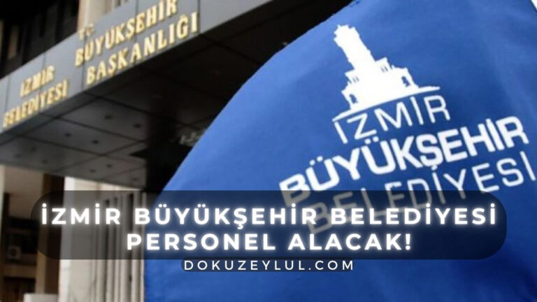 İzmir Büyükşehir Belediyesi 300 personel alımı yapacak! Başvuru şartları ve detayları…