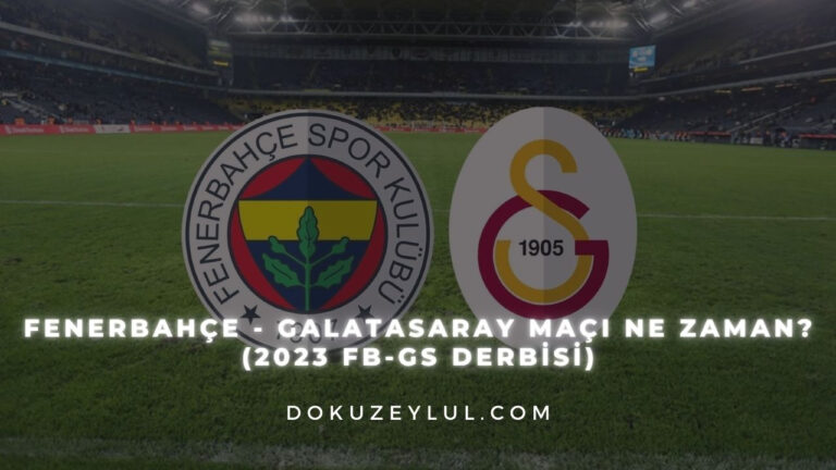 Galatasaray maçı ne zaman? (2023 FB-GS derbisi)