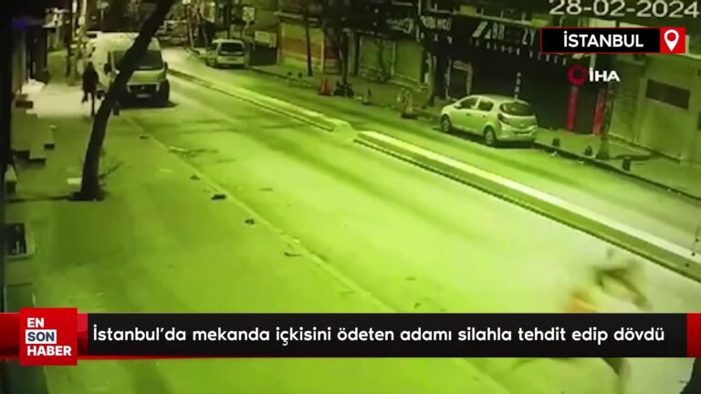 İstanbul’da mekanda içkisini ödeten adamı silahla tehdit edip dövdü