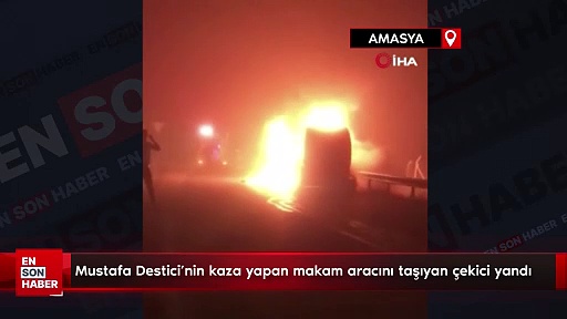 Mustafa Destici’nin kaza yapan makam aracını taşıyan çekici Amasya’da yandı