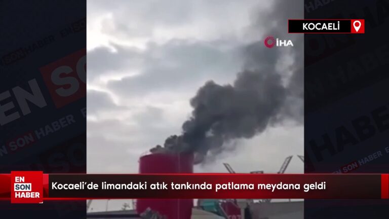 Kocaeli’de limandaki atık tankında patlama meydana geldi