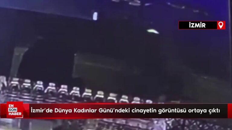 İzmir’de Dünya Kadınlar Günü’ndeki cinayetin görüntüsü ortaya çıktı