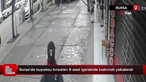 Bursa’da kuyumcu hırsızları 8 saat içerisinde kıskıvrak yakalandı