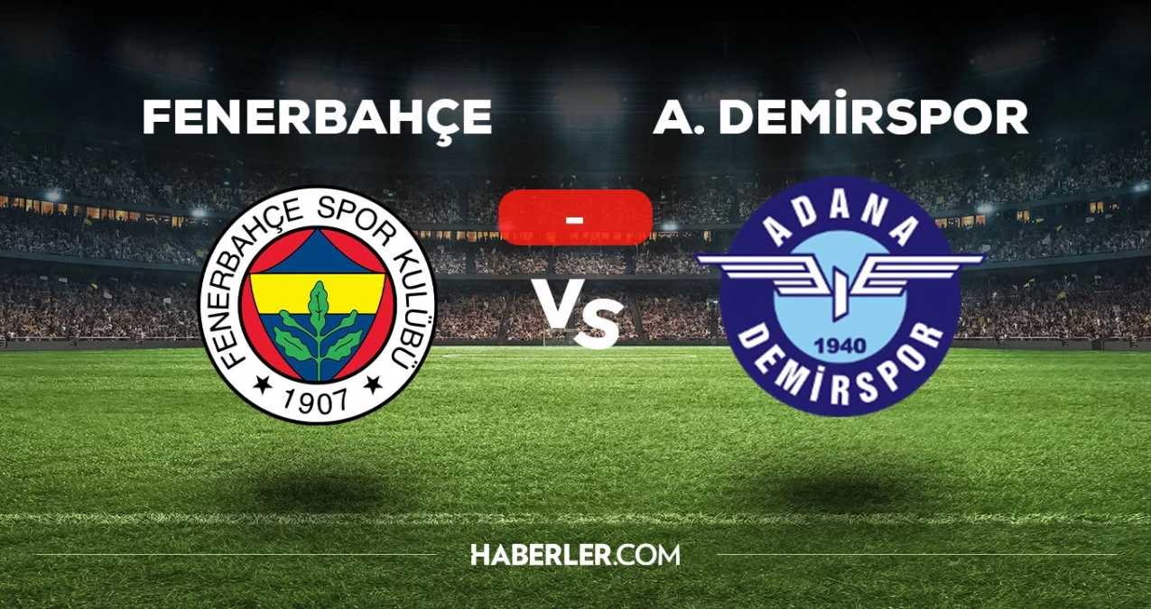 Fenerbahçe Adana Demirspor Maçı Eşitlikle Devam Ediyor! Detaylar Haberimizde…